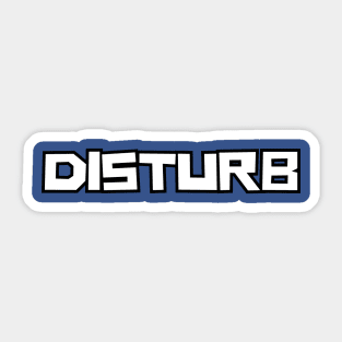 Disturb Sticker